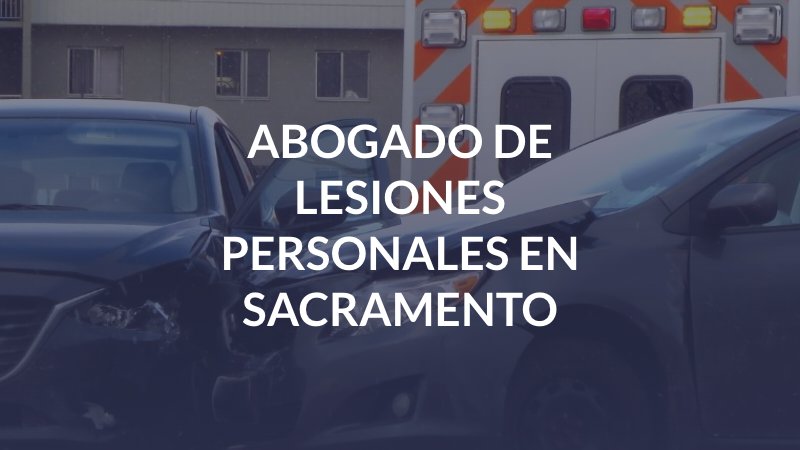 Abogado de lesiones personales en Sacramento