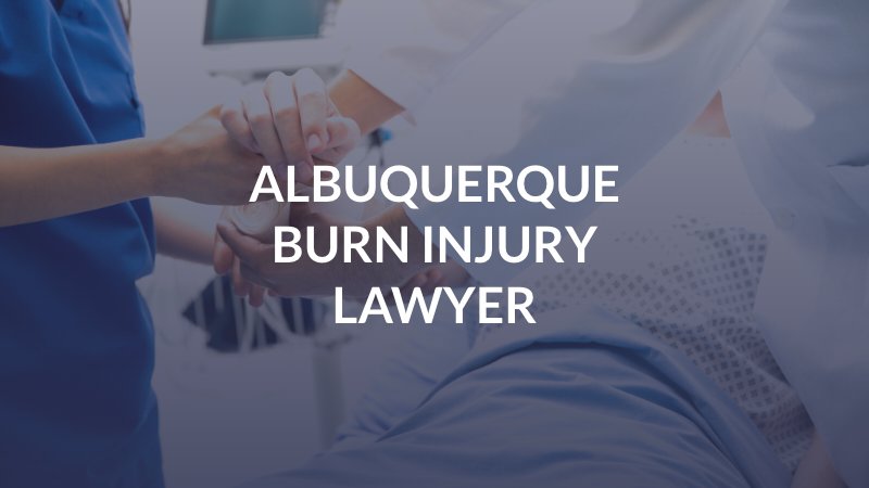 Albuquerque Burn Injury Lawyer