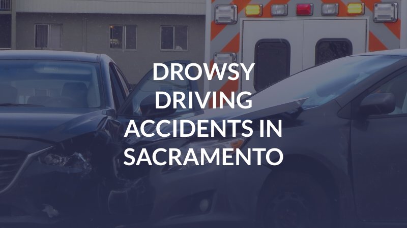 Drowsy Driving Accidents in Sacramento