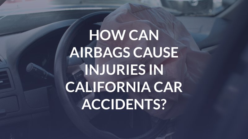 How Can Airbags Cause Injuries in California Car Accidents?
