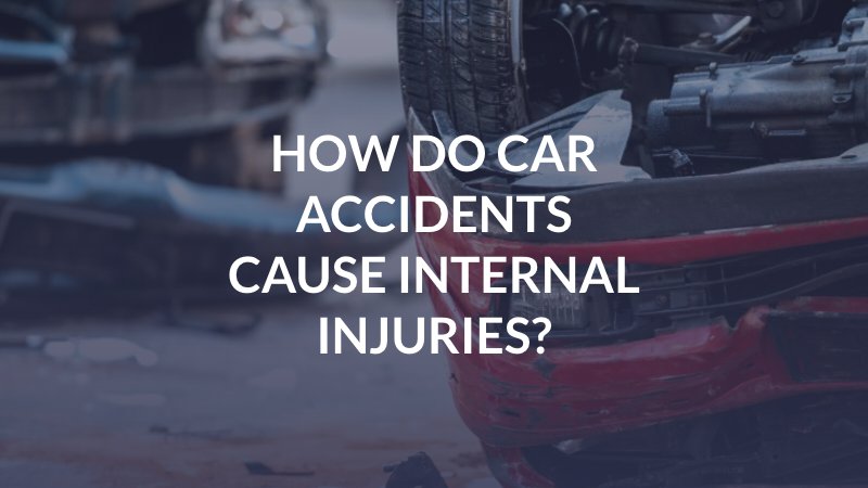 How Do Car Accidents Cause Internal Injuries?