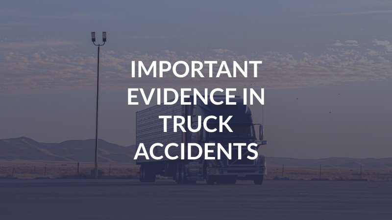 Important Evidence in Truck Accidents