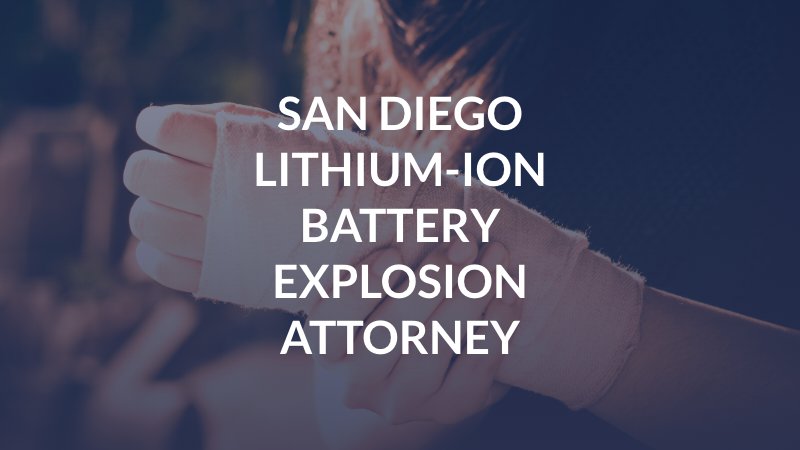 San Diego Lithium-Ion Battery Explosion Attorney