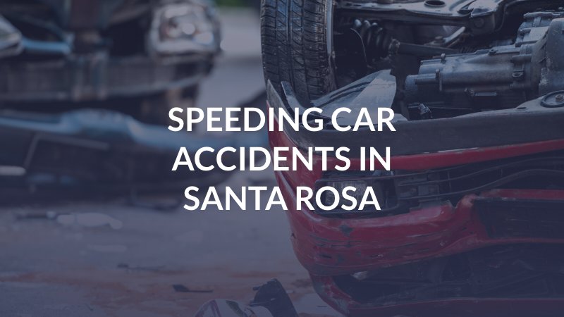 Speeding Car Accidents in Santa Rosa