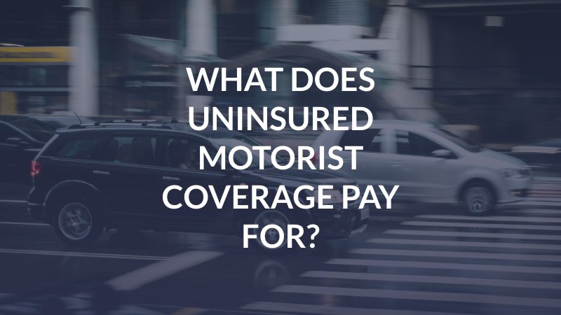 What Does Uninsured Motorist Coverage Pay For?