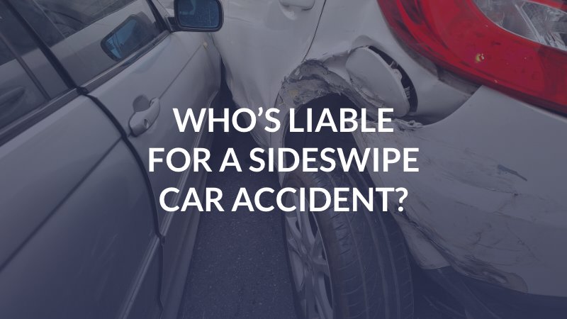 Who’s Liable For a Sideswipe Car Accident?