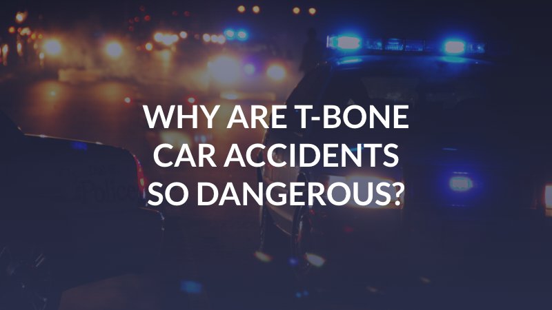 Why Are T-Bone Car Accidents So Dangerous?
