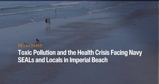 Toxic Pollution and the Health Crisis Facing Navy SEALs and Locals in Imperial Beach