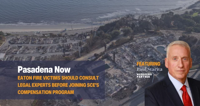  Paul Starita: Eaton Fire Victims Should Consult Legal Experts Before Joining SCE’s Compensation Program