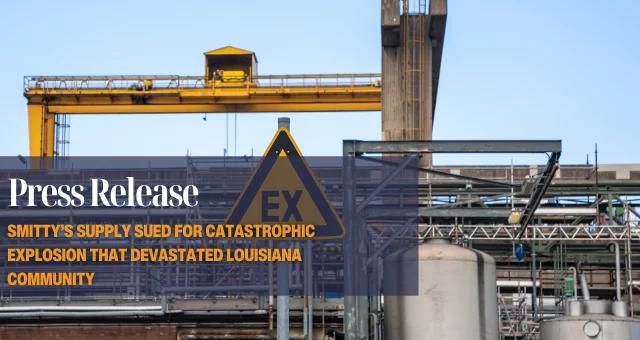 Smitty’s Supply Sued for Catastrophic Explosion That Devastated Louisiana Community
