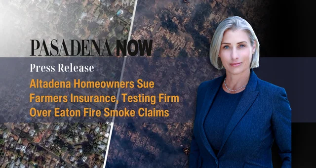 Altadena Homeowners Sue Farmers Insurance, Testing Firm Over Eaton Fire Smoke Claims