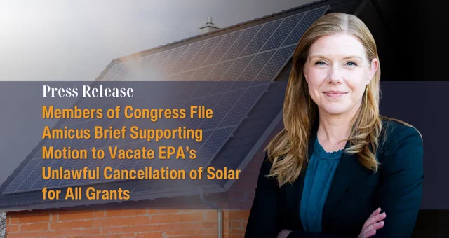 Members of Congress File Amicus Brief Supporting Motion to Vacate EPA’s Unlawful Cancellation of Solar for All Grants
