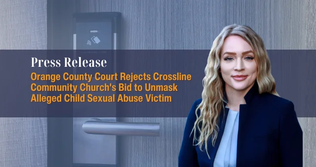 Orange County Court Rejects Crossline Community Church's Bid to Unmask Alleged Child Sexual Abuse Victim