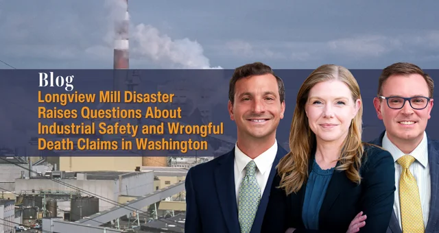 Longview Mill Disaster Raises Questions About Industrial Safety and Wrongful Death Claims in Washington