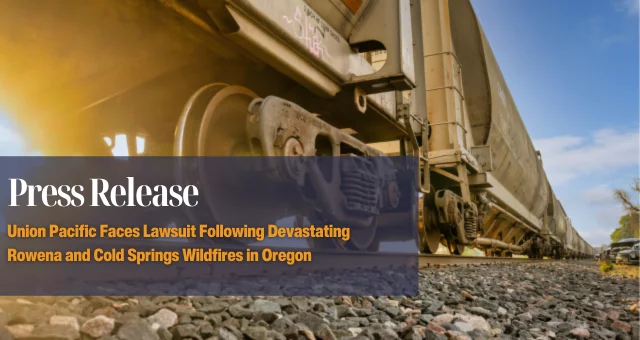 Union Pacific Faces Lawsuit Following Devastating Rowena and Cold Springs Wildfires in Oregon