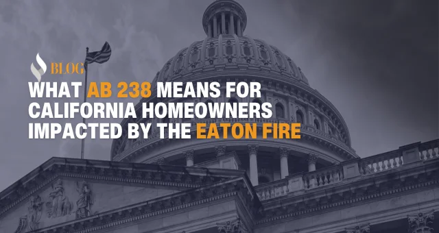 What AB 238 Means for California Homeowners Impacted by the Eaton Fire